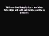 Ethics and the Metaphysics of Medicine: Reflections on Health and Beneficence (Basic Bioethics)