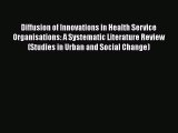 Diffusion of Innovations in Health Service Organisations: A Systematic Literature Review (Studies