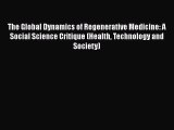 The Global Dynamics of Regenerative Medicine: A Social Science Critique (Health Technology