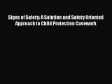 Signs of Safety: A Solution and Safety Oriented Approach to Child Protection Casework Read
