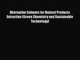 Alternative Solvents for Natural Products Extraction (Green Chemistry and Sustainable Technology)