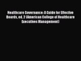 Healthcare Governance: A Guide for Effective Boards ed. 2 (American College of Healthcare Executives