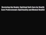 Restoring the Healer: Spiritual Self-Care for Health Care Professionals (Spirituality and Mental
