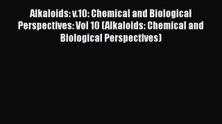 Alkaloids: v.10: Chemical and Biological Perspectives: Vol 10 (Alkaloids: Chemical and Biological