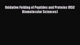 Oxidative Folding of Peptides and Proteins (RSC Biomolecular Sciences)  Free Books