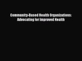 Community-Based Health Organizations: Advocating for Improved Health  Free Books
