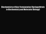 Biochemistry of Beer Fermentation (SpringerBriefs in Biochemistry and Molecular Biology)  Read