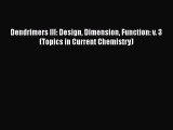Dendrimers III: Design Dimension Function: v. 3 (Topics in Current Chemistry)  Free Books