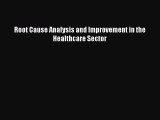 Root Cause Analysis and Improvement in the Healthcare Sector Free Download Book