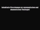 (PDF Download) Inhabitatio (Forschungen zur systematischen und okumenischen Theologie) PDF