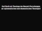 (PDF Download) Karl Barth als Theologe der Neuzeit (Forschungen zur systematischen und okumenischen