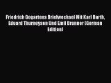 (PDF Download) Friedrich Gogartens Briefwechsel Mit Karl Barth Eduard Thurneysen Und Emil Brunner