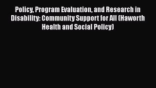 Policy Program Evaluation and Research in Disability: Community Support for All (Haworth Health