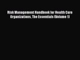 Risk Management Handbook for Health Care Organizations The Essentials (Volume 1)  Free Books