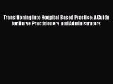Transitioning into Hospital Based Practice: A Guide for Nurse Practitioners and Administrators