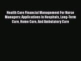 Health Care Financial Management For Nurse Managers: Applications In Hospitals Long-Term Care