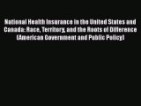 National Health Insurance in the United States and Canada: Race Territory and the Roots of