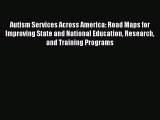 Autism Services Across America: Road Maps for Improving State and National Education Research