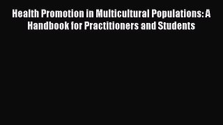 Health Promotion in Multicultural Populations: A Handbook for Practitioners and Students  Free