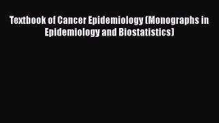 Textbook of Cancer Epidemiology (Monographs in Epidemiology and Biostatistics)  Free Books