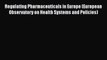 Regulating Pharmaceuticals in Europe (European Observatory on Health Systems and Policies)