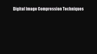 [PDF Download] Digital Image Compression Techniques [Download] Online