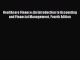 Healthcare Finance: An Introduction to Accounting and Financial Management Fourth Edition Free