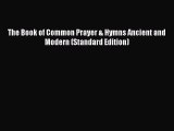 (PDF Download) The Book of Common Prayer & Hymns Ancient and Modern (Standard Edition) Download
