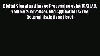 [PDF Download] Digital Signal and Image Processing using MATLAB Volume 2: Advances and Applications: