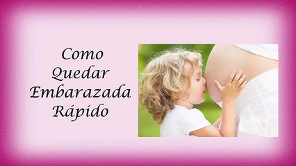 Como Quedar Embarazada Rapido