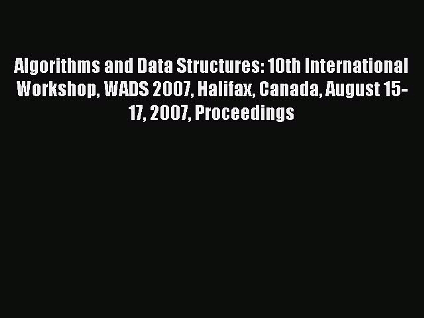 [PDF Download] Algorithms and Data Structures: 10th International Workshop WADS 2007 Halifax