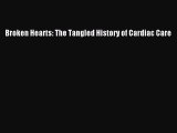 Broken Hearts: The Tangled History of Cardiac Care  PDF Download