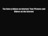 [PDF Download] Tus fotos y videos en internet/ Your Pictures and Videos on the Internet [Read]