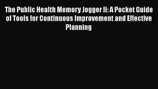 The Public Health Memory Jogger II: A Pocket Guide of Tools for Continuous Improvement and