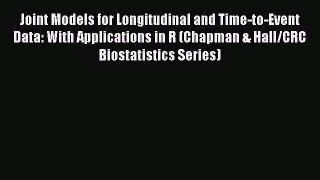 Joint Models for Longitudinal and Time-to-Event Data: With Applications in R (Chapman & Hall/CRC