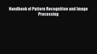 [PDF Download] Handbook of Pattern Recognition and Image Processing [PDF] Full Ebook