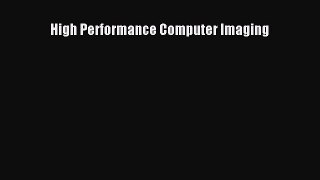 [PDF Download] High Performance Computer Imaging [Read] Full Ebook