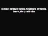 [PDF Download] Feminist History in Canada: New Essays on Women Gender Work and Nation [Read]