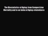 The Biostatistics of Aging: from Gompertzian Mortality and to an Index of Aging-relatedness