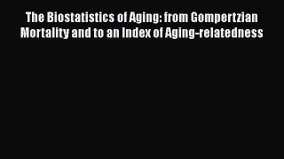 The Biostatistics of Aging: from Gompertzian Mortality and to an Index of Aging-relatedness