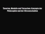[PDF Download] Theorien Modelle und Tatsachen: Konzepte der Philosophie und der Wissenschaften