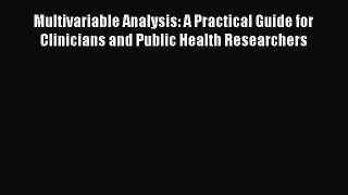 Multivariable Analysis: A Practical Guide for Clinicians and Public Health Researchers  Free