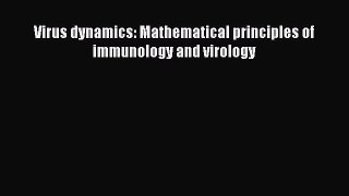 Virus dynamics: Mathematical principles of immunology and virology Read Online PDF