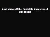 Mushrooms and Other Fungi of the Midcontinental United States  Free Books