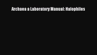 Archaea a Laboratory Manual: Halophiles  PDF Download