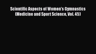 Scientific Aspects of Women's Gymnastics (Medicine and Sport Science Vol. 45) Free Download