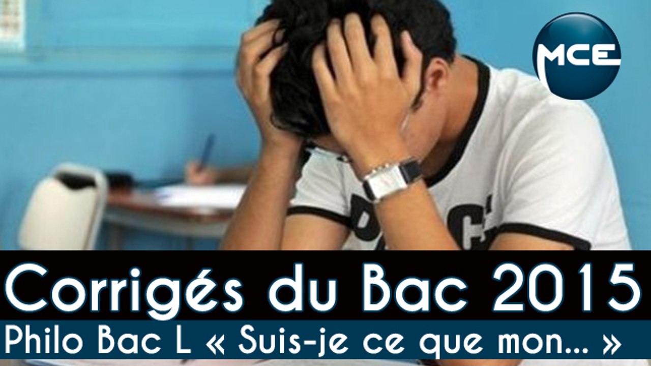 Bac 2015: correction vidéo complète sujet philo Bac L « Suis-je ce que mon passé a fait de moi ? »
