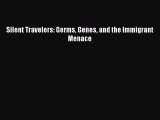 Silent Travelers: Germs Genes and the Immigrant Menace  Free Books