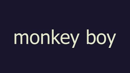 monkey boy meaning and pronunciation