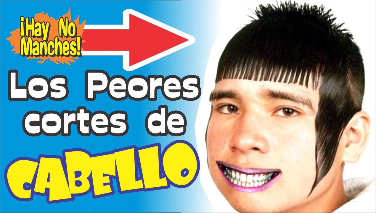 Los Peores Cortes de Cabello - The Worst HairCuts Ever